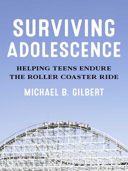 Title details for Surviving Adolescence by Michael B. Gilbert - Available